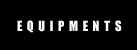EQUIPMENTS